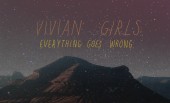 Before I Start To Cry… Vivian Girls say goodbye to L.A.