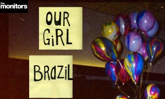 The Monitors presents... Our Girl & Brazil @ Power Lunches